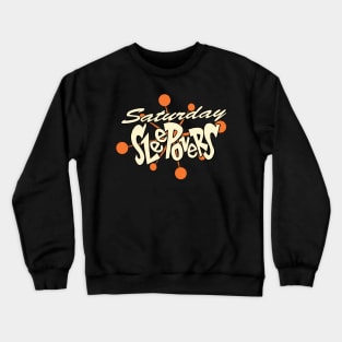 Saturday Sleepovers Crewneck Sweatshirt